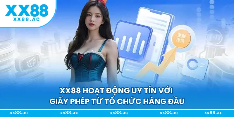 XX88 hoạt động uy tín với giấy phép từ tổ chức hàng đầu